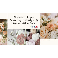 Orchids of Hope: Delivering Positivity - UK Service with a Smile